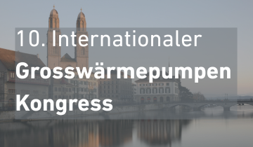 10. Internationaler Grossw&auml;rmepumpen Kongress